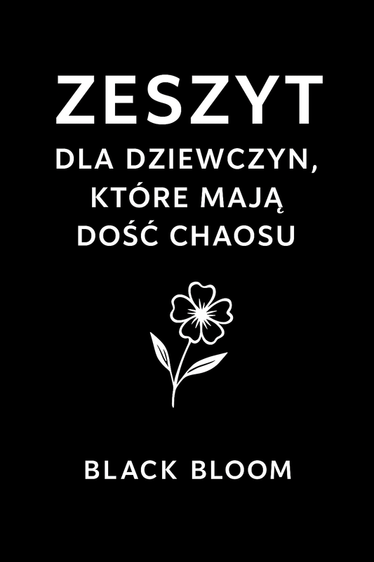 "Zeszyt Black Bloom – dla dziewczyn, które mają dość chaosu”